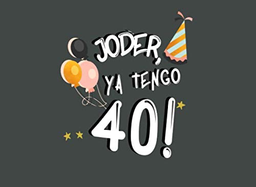 Comprar Joder Ya Tengo 40!: Libro Visitas para 40 Cumpleaños Catálogo Rebajas 2023 | regaloscumple.com