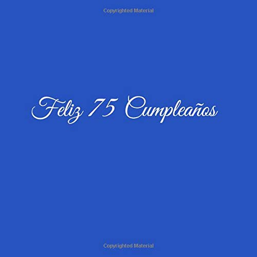 Consigue ahora Feliz 75 cumpleaños: Libro De Visitas 75 Años Feliz Cumpleanos para Fiesta ideas regalos Promoción decoracion accesorios firmas eventos mujer hombre madre padre ... 75 anos aniversario cumpleanos Cubierta Azul Rebajas 2023 | regaloscumple.com