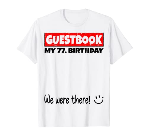 Consigue ahora Por Regalos favor firme estábamos allí! libro visitas para mi 77. cumpleaños Camiseta Ofertas 2024 | regaloscumple.com
