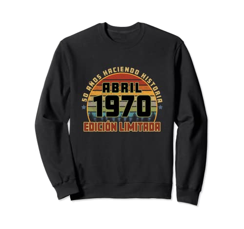 Consigue ahora Promoción Camiseta Cumpleaños Abril 1970 50 Años Haciendo Historia Sudadera Ofertas 2024 | regaloscumple.com