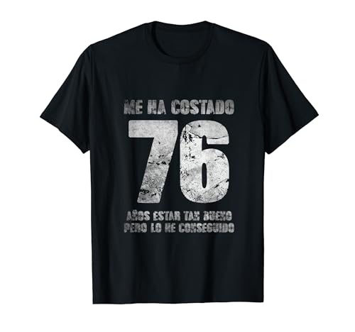 Comprar Me Ha Costado 76 Años Estar Tan Buen Promoción Hombre 76. cumpleaños Camiseta Ofertas 2024 | regaloscumple.com