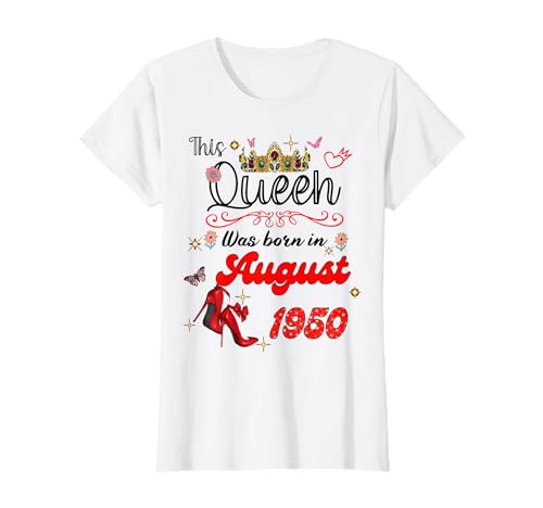 Comprar Esta reina nació en agosto 1950 Cumpleaños agosto Mujeres Promoción Camiseta Ofertas 2025 | regaloscumple.com