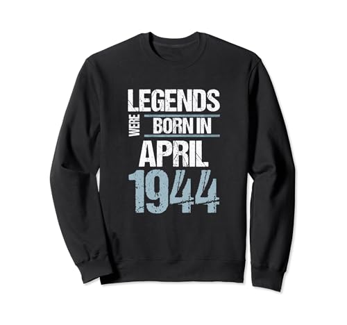 Consigue Regalos ahora Las leyendas nacieron en abril 1944 Cumpleaños Sudadera Top Precio 2024 | regaloscumple.com