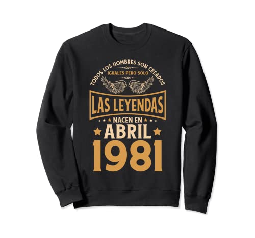 Comprar Regalos Cumpleaños Hombre Regalos Las Leyendas Abril 1981 Sudadera Ofertas 2025 | regaloscumple.com