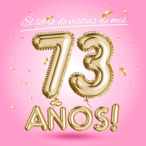 Consigue ahora El libro visitas mis 73 años: Decoración rosa para el 73 cumpleaños – Regalos originales para mujer - 73 años - Edición Globos Oro Rosa - Navidad Libro ... para felicitaciones y fotos los invitados Ofertas 2023 | regaloscumple.com