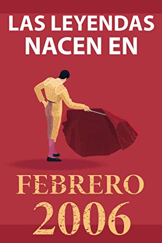 Comprar Las leyendas nacen en febrero 2006: Regalo cumpleaños perfecto para niños Regalos y niñas 15 años I Cita positiva humor I Cuaderno diario libro ... original para el 15 cumpleaños I El torero Ofertas 2025 | regaloscumple.com