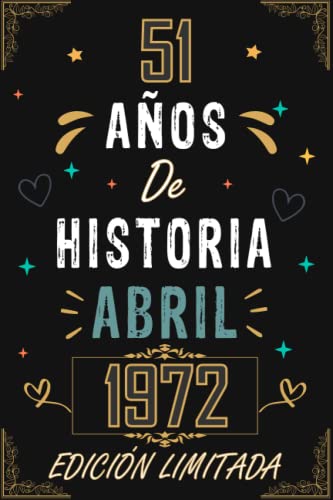 Comprar CUADERNO 51 AÑOS DE HISTORIA ABRIL 1972 EDICIÓN LIMITADA: Regalo 51 cumpleaños para mujeres y hombres ideas 51 cumpleaños... un cumpleaños... ... regalo Promoción 51 cumpleaños para él/ella. Rebajas 2025 | regaloscumple.com