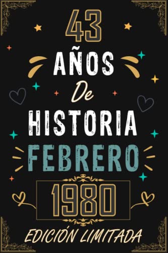 Comprar CUADERNO 43 AÑOS DE HISTORIA FEBRERO 1980 EDICIÓN LIMITADA: Regalo 43 cumpleaños para mujeres y hombres Promoción ideas 43 cumpleaños... un ... regalo 43 cumpleaños para él/ella. Top Precio 2024 | regaloscumple.com