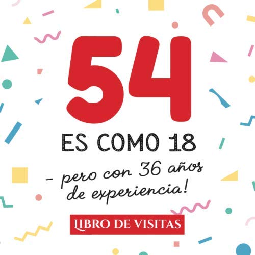 Comprar 54 es como 18 - pero con 36 años experiencia: Libro Visitas para el 54 cumpleaños – Decoración Catálogo y regalos originales para hombre y mujer - 54 ... para felicitaciones y fotos los invitados Ofertas 2024 | regaloscumple.com