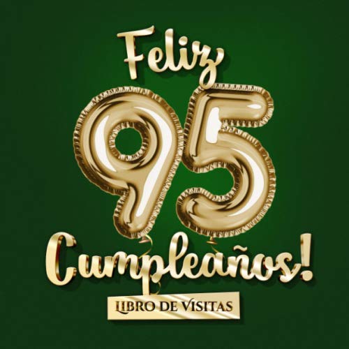 Consigue ahora Feliz Ideas para regalar 95 Cumpleaños - Libro visitas: Decoración para el 95 cumpleaños – Un regalo original para hombre y mujer - 95 años - Edición Globos Oro Verde ... para felicitaciones y fotos los invitados Rebajas 2025 | regaloscumple.com