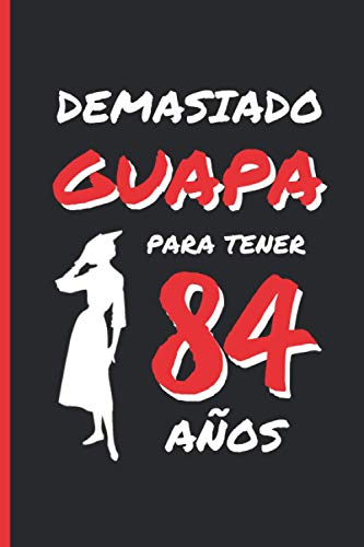 Consigue ahora DEMASIADO GUAPA PARA TENER 84 AÑOS: REGALO DE CUMPLEAÑOS ORIGINAL Y DIVERTIDO PARA MUJER | pareja abuela bisabuela Promoción | Ideas Aniversario Día San ... Diario Personal Cuaderno Notas o Agenda. Rebajas 2025 | regaloscumple.com