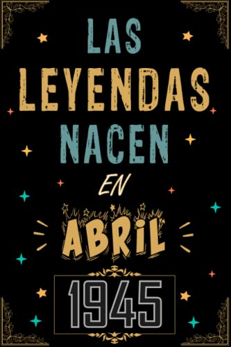 Consigue ahora CUADERNO LAS LEYENDAS NACEN EN ABRIL 1945: Regalo 78 cumpleaños para mujeres y hombres ideas 78 cumpleaños... Catálogo un cumpleaños... divertido ... regalo 78 cumpleaños para él/ella. Ofertas 2024 | regaloscumple.com