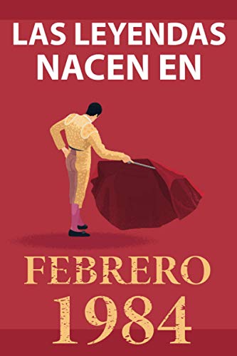 Comprar Las leyendas nacen en febrero 1984: Regalo cumpleaños perfecto para hombre y mujer 37 años Cumpleaños I Cita positiva humor I Cuaderno diario libro ... original para el 37 cumpleaños I El torero Rebajas 2025 | regaloscumple.com