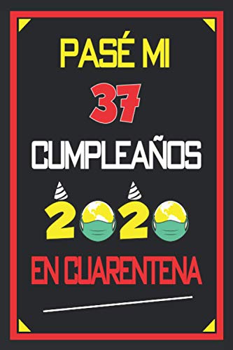 Comprar Pasé Mi 37 Cumpleaños En Cuarentena 2020: 37 Ideas para regalar años. Libro visitas cuaderno 110 páginas felicitaciones idea regalo regalo aniversario para pareja niño mujer hombre Rebajas 2024 | regaloscumple.com