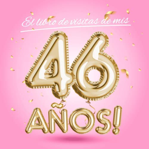 Consigue ahora El libro Cumpleaños visitas mis 46 años: Decoración rosa para el 46 cumpleaños – Regalos originales para mujer - 46 años - Edición Globos Oro Rosa - Libro ... para felicitaciones y fotos los invitados Rebajas 2024 | regaloscumple.com