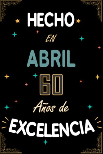 Consigue ahora CUADERNO HECHO EN Catálogo ABRIL 1963 60 AÑOS DE EXCELENCIA: Regalo 60 cumpleaños para mujeres y hombres ideas 60 cumpleaños... un cumpleaños... ... regalo 60 cumpleaños para él/ella. Top Precio 2024 | regaloscumple.com