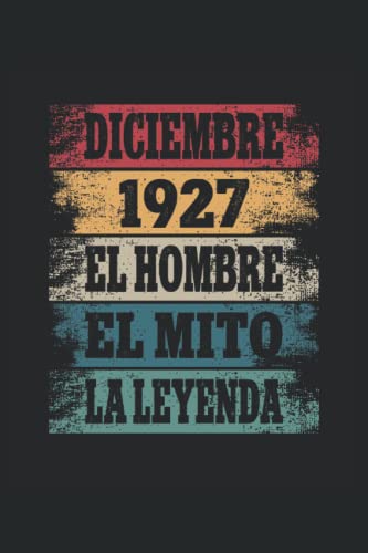 Comprar Diciembre 1927 - El Hombre - El Mito - La Leyenda: Regalos Originales para Hombre Papá Abuelo Hermano - Diario Cuaderno De Notas Apuntes O Catálogo Agenda Rebajas 2024 | regaloscumple.com