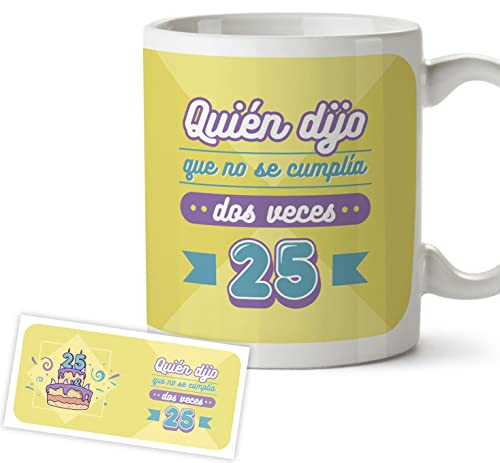 Comprar Regalos 50 Cumpleaños Mujer y Hombre - Quién dijo que no se cumplía dos veces 25 - Regalo 50 Años Idea regalo Promoción Taza original desayuno Rebajas 2024 | regaloscumple.com