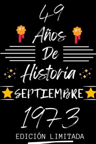 Comprar CUADERNO 49 AÑOS DE HISTORIA SEPTIEMBRE 1973 EDICIÓN LIMITADA: Regalo 49 cumpleaños para mujeres y hombres ideas 49 cumpleaños... BlackFriday un ... regalo 49 cumpleaños para él/ella. Rebajas 2024 | regaloscumple.com