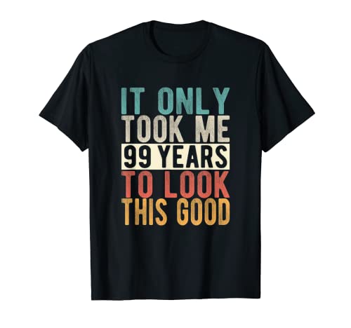Consigue ahora Solo Ideas para regalar me tomó 99 años lucir este buen cumpleaños 99 Camiseta Rebajas 2025 | regaloscumple.com