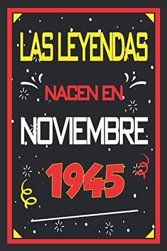 Consigue ahora Las leyendas nacen en noviembre 1945: 75 años. Libro Regalos visitas cuaderno 110 páginas felicitaciones idea regalo regalo aniversario para pareja niño mujer hombre Rebajas 2024 | regaloscumple.com