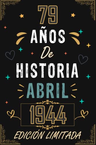 Consigue ahora CUADERNO 79 AÑOS DE HISTORIA ABRIL 1944 EDICIÓN LIMITADA: Catálogo Regalo 79 cumpleaños para mujeres y hombres ideas 79 cumpleaños... un cumpleaños... ... regalo 79 cumpleaños para él/ella. Top Precio 2024 | regaloscumple.com