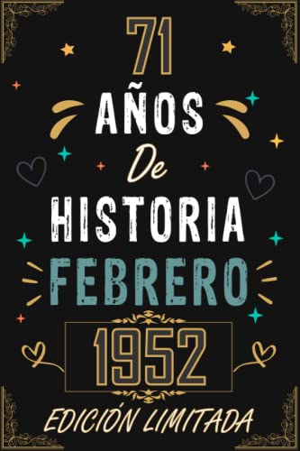 Comprar CUADERNO 71 AÑOS DE HISTORIA FEBRERO 1952 EDICIÓN LIMITADA: Regalo 71 cumpleaños para mujeres y hombres ideas 71 cumpleaños... un ... Cumpleaños regalo 71 cumpleaños para él/ella. Ofertas 2025 | regaloscumple.com