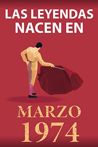 Comprar Las leyendas nacen en marzo 1974: Regalo cumpleaños perfecto para hombre y mujer 47 años I Cita positiva humor I Cuaderno diario Catálogo libro ... original para el 47 cumpleaños I El torero Top Precio 2024 | regaloscumple.com