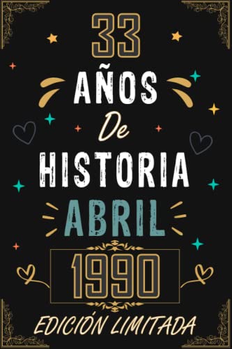 Comprar CUADERNO 33 AÑOS DE HISTORIA ABRIL 1990 EDICIÓN LIMITADA: Regalo 33 cumpleaños para mujeres y hombres ideas Cumpleaños 33 cumpleaños... un cumpleaños... ... regalo 33 cumpleaños para él/ella. Rebajas 2025 | regaloscumple.com