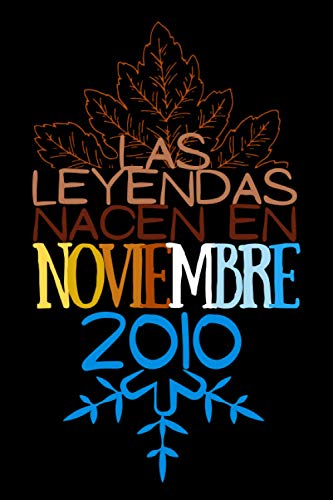 Comprar Las Leyendas nacen en Noviembre 2010: Regalo Catálogo cumpleaños para mujeres y hombres 10 años regalos aniversario papa mama / Diario cuaderno notas apuntes o agenda bloc notas Ofertas 2025 | regaloscumple.com