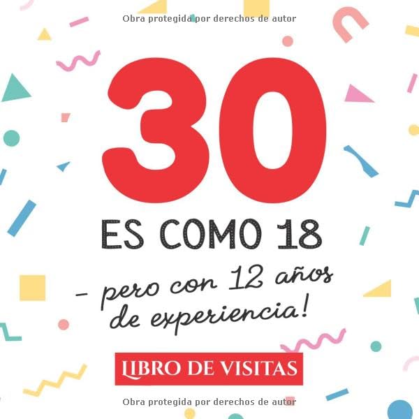 Consigue ahora 30 es como 18 - pero con 12 años experiencia: Libro Visitas para el Cumpleaños 30 cumpleaños – Decoración y regalos originales para hombre y mujer - 30 ... para felicitaciones y fotos los invitados Ofertas 2024 | regaloscumple.com