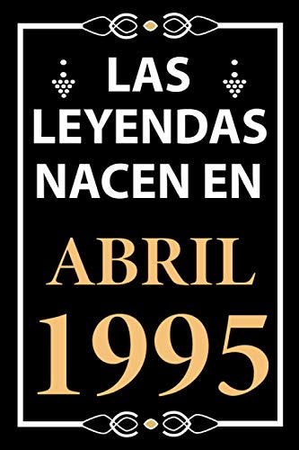 Consigue ahora Las leyendas nacen en Abril 1995: Regalo cumpleaños perfecto para hombre y mujer 26 años I Cita Catálogo positiva humor I Cuaderno diario libro ... I Idea original para el 26 cumpleaños Top Precio 2023 | regaloscumple.com