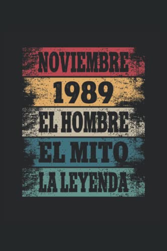 Consigue ahora Noviembre 1989 - El Hombre - El Mito - La Leyenda: Regalos Originales para Hombre Ideas para regalar Papá Abuelo Hermano - Diario Cuaderno De Notas Apuntes O Agenda Ofertas 2025 | regaloscumple.com