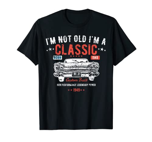 Consigue ahora Diseño Promoción cumpleaños 72 I'm Not Old I'm a Classic 1949 Camiseta Ofertas 2025 | regaloscumple.com