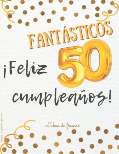Consigue ahora ¡ Feliz 50 cumpleaños ! Tarjeta Navidad cumpleaños grande - Libro firmas: Tarjetón regalo original personificado para dedicatorias felicitaciones pegar ... Para hombre o mujer que cumplen 50 años Top Precio 2023 | regaloscumple.com