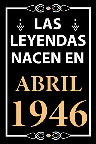 Consigue ahora Las leyendas nacen en Abril 1946: Regalo cumpleaños perfecto para hombre y mujer 75 años I Cita positiva BlackFriday humor I Cuaderno diario libro ... I Idea original para el 75 cumpleaños Ofertas 2025 | regaloscumple.com