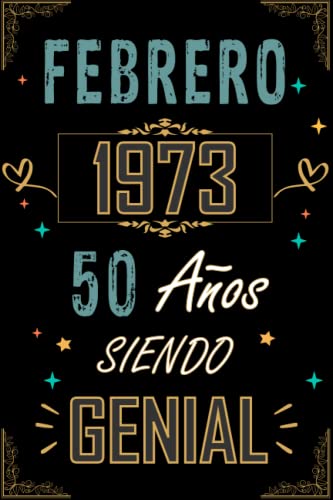 Consigue ahora CUADERNO FEBRERO 1973 50 AÑOS SIENDO GENIAL: Regalo 50 cumpleaños para mujeres y hombres ideas 50 cumpleaños... un cumpleaños... divertido ... regalo Ideas para regalar 50 cumpleaños para él/ella. Ofertas 2025 | regaloscumple.com