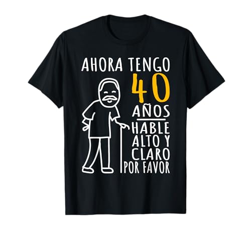 Comprar 40 Cumpleaños | Ideas para regalar Ahora Tengo 40 Años | Divertido Aniversario Camiseta Ofertas 2025 | regaloscumple.com
