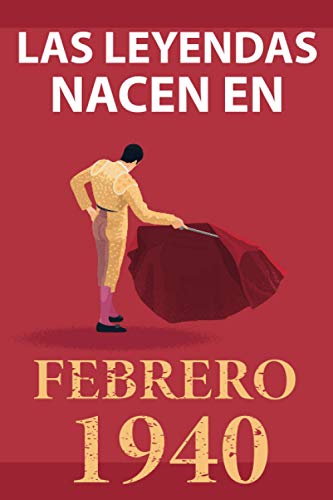 Consigue ahora Navidad Las leyendas nacen en febrero 1940: Regalo cumpleaños perfecto para hombre y mujer 81 años I Cita positiva humor I Cuaderno diario libro ... original para el 81 cumpleaños I El torero Rebajas 2024 | regaloscumple.com