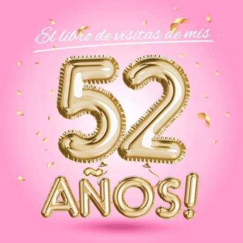 Consigue ahora El libro visitas mis 52 años: Decoración rosa para el 52 cumpleaños – Regalos originales para mujer - 52 años - Edición Globos Oro Rosa - Libro ... para felicitaciones y fotos los invitados BlackFriday Top Precio 2024 | regaloscumple.com