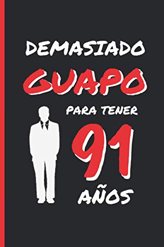 Comprar DEMASIADO GUAPO PARA Promoción TENER 91 AÑOS: REGALO DE CUMPLEAÑOS ORIGINAL Y DIVERTIDO PARA HOMBRE | pareja padre abuelo | Ideas Aniversario Día San ... Diario Personal Cuaderno Notas o Agenda. Top Precio 2025 | regaloscumple.com
