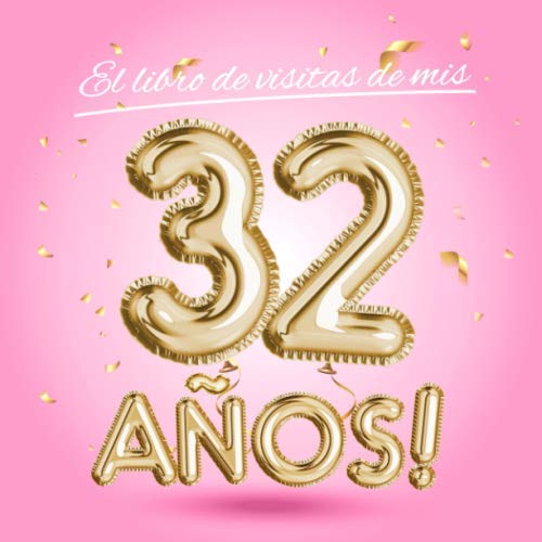 Consigue ahora El libro visitas mis 32 años: Decoración rosa Cumpleaños para el 32 cumpleaños – Regalos originales para mujer - 32 años - Edición Globos Oro Rosa - Libro ... para felicitaciones y fotos los invitados Top Precio 2024 | regaloscumple.com