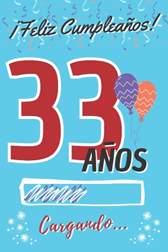 Comprar ¡ Feliz Cumpleaños ! 33 Años Cargando...: Regalo Navidad Cumpleaños Original para Hombre o Mujer ~ Libro Firmas Dedicatorias ~ Diario Personal ... Contenido Personalizado para Chico o Chica Rebajas 2024 | regaloscumple.com