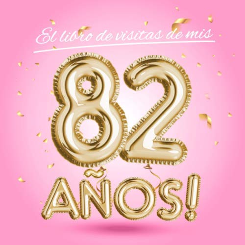 Comprar El libro visitas mis 82 años: Decoración rosa para el 82 cumpleaños – Regalos originales para mujer - 82 años - Edición Globos Oro Rosa - Libro Catálogo ... para felicitaciones y fotos los invitados Rebajas 2024 | regaloscumple.com