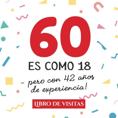 Comprar 60 es como 18 - pero con 42 años experiencia: Libro Promoción Visitas para el 60 cumpleaños – Decoración y regalos originales para hombre y mujer - 60 ... para felicitaciones y fotos los invitados Top Precio 2025 | regaloscumple.com
