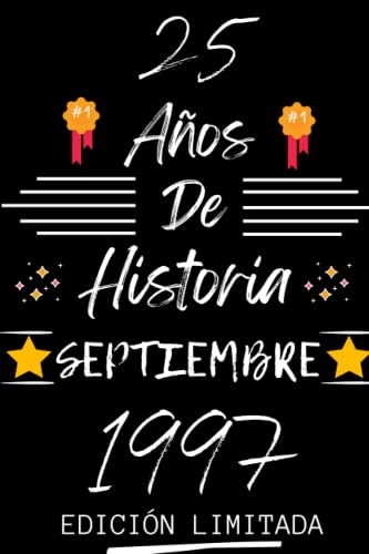 Consigue ahora CUADERNO 25 AÑOS DE HISTORIA SEPTIEMBRE 1997 EDICIÓN LIMITADA: Regalo 25 cumpleaños para mujeres y hombres ideas Regalos 25 cumpleaños... un ... regalo 25 cumpleaños para él/ella. Top Precio 2025 | regaloscumple.com