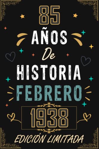 Consigue ahora CUADERNO 85 AÑOS DE HISTORIA FEBRERO 1938 EDICIÓN LIMITADA: Regalo 85 cumpleaños para mujeres y hombres ideas Cumpleaños 85 cumpleaños... un ... regalo 85 cumpleaños para él/ella. Top Precio 2024 | regaloscumple.com