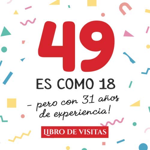 Comprar 49 es como 18 - pero con 31 años experiencia: Libro Visitas para el 49 cumpleaños – Decoración y regalos originales para hombre y mujer - 49 ... para Navidad felicitaciones y fotos los invitados Top Precio 2024 | regaloscumple.com