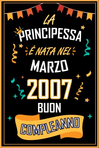 Comprar Regalos TACCUINO LA PRINCIPESSA É NATA NEL MARZO 2007 BUON COMPLEANNO: Regali Compleanno Uomo e Donna 16 Anni di Compleanno Regalo Uomo e Donna 16 Anni Regalo per lui/lei Taccuino da 120 pagine Top Precio 2024 | regaloscumple.com