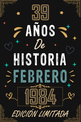 Comprar CUADERNO 39 AÑOS DE HISTORIA FEBRERO 1984 EDICIÓN LIMITADA: Regalo 39 cumpleaños para mujeres y hombres ideas 39 cumpleaños... Cumpleaños un ... regalo 39 cumpleaños para él/ella. Ofertas 2025 | regaloscumple.com
